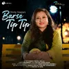 About Barse Tip Tip Song